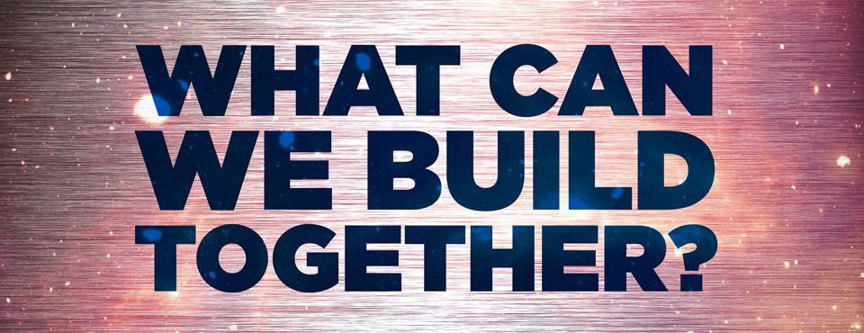 What Can We Build together